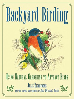 cover image of Backyard Birding: Using Natural Gardening to Attract Birds